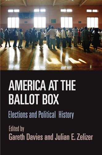 Stock image for America at the Ballot Box: Elections and Political History (Politics and Culture in Modern America) for sale by ZBK Books