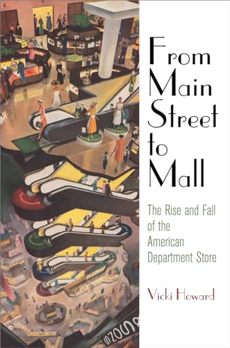 Stock image for From Main Street to Mall: The Rise and Fall of the American Department Store (American Business, Politics, and Society) for sale by Lakeside Books