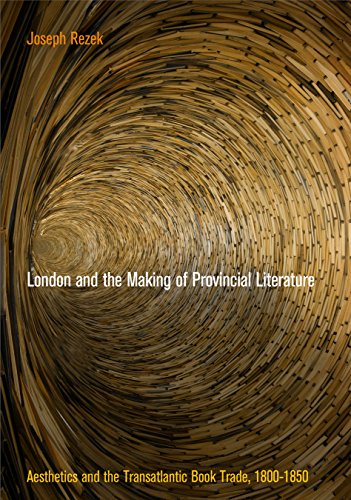 9780812247343: London and the Making of Provincial Literature: Aesthetics and the Transatlantic Book Trade, 18-185 (Material Texts)