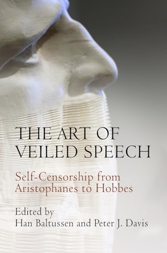 Imagen de archivo de The Art of Veiled Speech: Self-Censorship from Aristophanes to Hobbes a la venta por HPB-Red