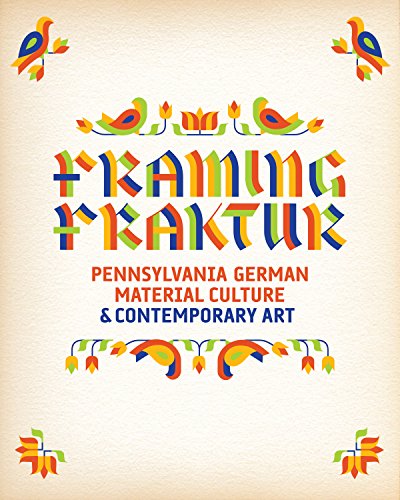 Imagen de archivo de Framing Fraktur: Pennsylvania German Material Culture and Contemporary Art a la venta por Raritan River Books