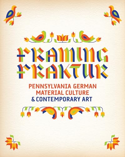 9780812247459: Framing Fraktur: Pennsylvania German Material Culture & Contemporary Art