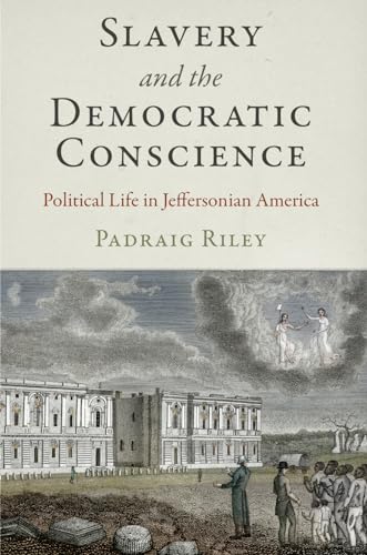 Beispielbild fr Slavery and the Democratic Conscience: Political Life in Jeffersonian America (Early American Studies) zum Verkauf von WorldofBooks