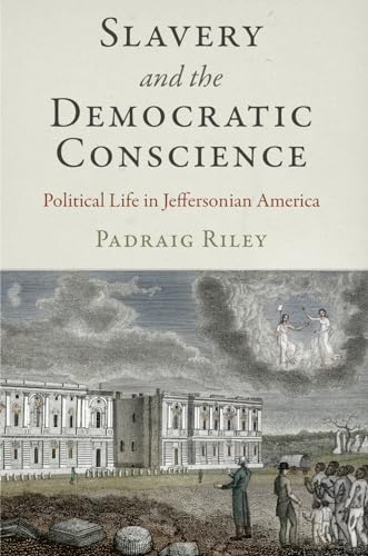 9780812247497: Slavery and the Democratic Conscience: Political Life in Jeffersonian America (Early American Studies)