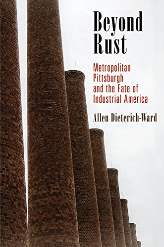 Stock image for Beyond Rust: Metropolitan Pittsburgh and the Fate of Industrial America for sale by ThriftBooks-Dallas