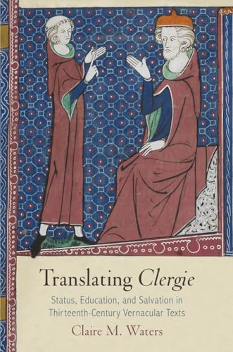 Stock image for Translating "Clergie": Status, Education, and Salvation in Thirteenth-Century Vernacular Texts (The Middle Ages Series) for sale by HPB-Red