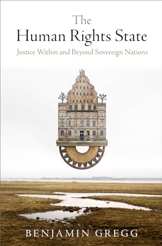 9780812248050: The Human Rights State: Justice Within and Beyond Sovereign Nations (Pennsylvania Studies in Human Rights)