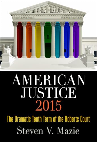 Stock image for American Justice 2015: The Dramatic Tenth Term of the Roberts Court for sale by Half Price Books Inc.