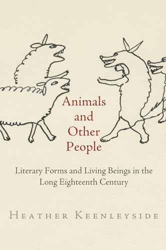 Stock image for Animals and Other People: Literary Forms and Living Beings in the Long Eighteenth Century for sale by PlumCircle
