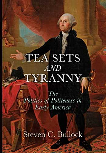 Beispielbild fr Tea Sets and Tyranny: The Politics of Politeness in Early America zum Verkauf von ThriftBooks-Atlanta