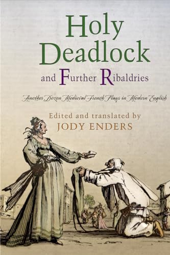 Imagen de archivo de Holy Deadlock" and Further Ribaldries: Another Dozen Medieval French Plays in Modern English (The Middle Ages Series) a la venta por Ergodebooks