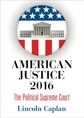 Beispielbild fr American Justice 2016: The Political Supreme Court zum Verkauf von Ergodebooks