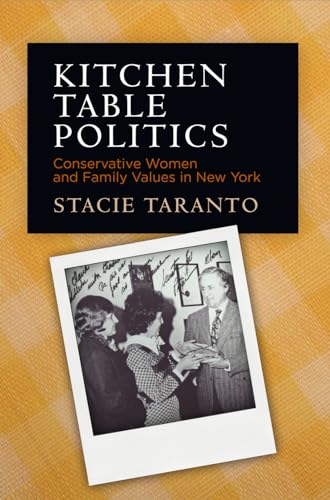 Beispielbild fr Kitchen Table Politics: Conservative Women and Family Values in New York (Politics and Culture in Modern America) zum Verkauf von medimops