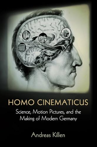 Beispielbild fr Homo Cinematicus: Science, Motion Pictures, & the Making of Modern Germany zum Verkauf von Powell's Bookstores Chicago, ABAA