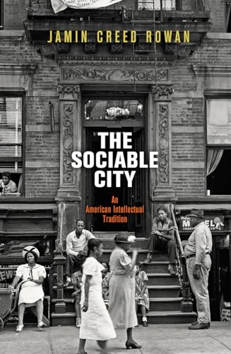 Beispielbild fr The Sociable City: An American Intellectual Tradition (The Arts and Intellectual Life in Modern America) zum Verkauf von Powell's Bookstores Chicago, ABAA