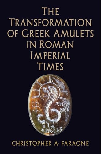 Beispielbild fr The Transformation of Greek Amulets in Roman Imperial Times (Empire and After) zum Verkauf von Midtown Scholar Bookstore