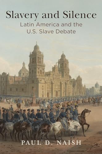 Imagen de archivo de Slavery and Silence : Latin America and the U. S. Slave Debate a la venta por Better World Books