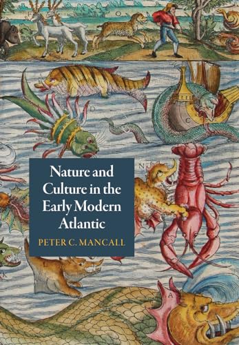 Stock image for Nature and Culture in the Early Modern Atlantic (The Early Modern Americas) for sale by Roundabout Books