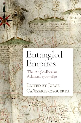 Stock image for Entangled Empires: The Anglo-Iberian Atlantic, 1500-1830 for sale by Midtown Scholar Bookstore