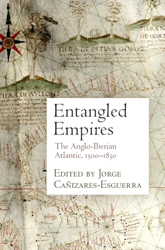 9780812249835: Entangled Empires: The Anglo-Iberian Atlantic, 15-183