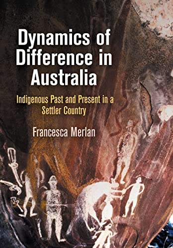 Imagen de archivo de Dynamics of Difference in Australia: Indigenous Past and Present in a Settler Country a la venta por ThriftBooks-Atlanta