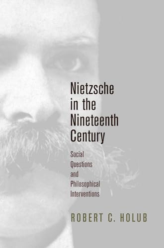 Stock image for Nietzsche in the Nineteenth Century: Social Questions and Philosophical Interventions (Intellectual History of the Modern Age) for sale by ReadAmericaBooks