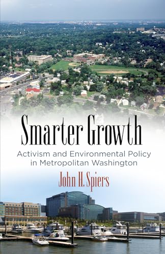 Beispielbild fr Smarter Growth: Activism and Environmental Policy in Metropolitan Washington (The City in the Twenty-first Century) zum Verkauf von Buchpark