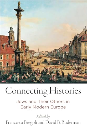 Beispielbild fr Connecting Histories: Jews and Their Others in Early Modern Europe (Jewish Culture and Contexts) zum Verkauf von Midtown Scholar Bookstore