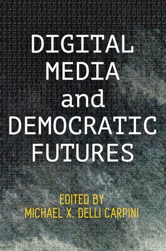 Imagen de archivo de Digital Media and Democratic Futures (Democracy, Citizenship, and Constitutionalism) a la venta por HPB-Red