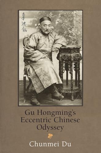 Stock image for Gu Hongming's Eccentric Chinese Odyssey (Encounters with Asia) for sale by Midtown Scholar Bookstore