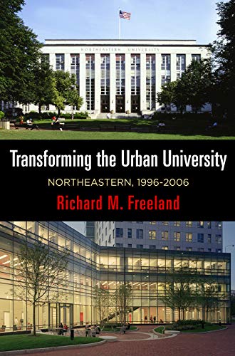 Beispielbild fr Transforming the Urban University: Northeastern, 1996-2006 (The City in the Twenty-First Century) zum Verkauf von Book Outpost