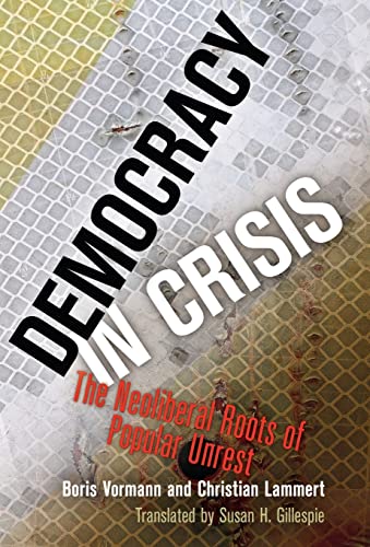 9780812251630: Democracy in Crisis: The Neoliberal Roots of Popular Unrest