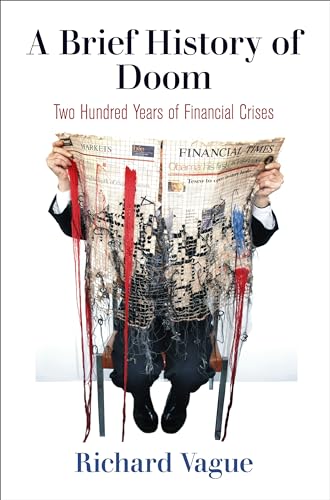 Beispielbild fr A Brief History of Doom: Two Hundred Years of Financial Crises (Haney Foundation Series) zum Verkauf von WorldofBooks