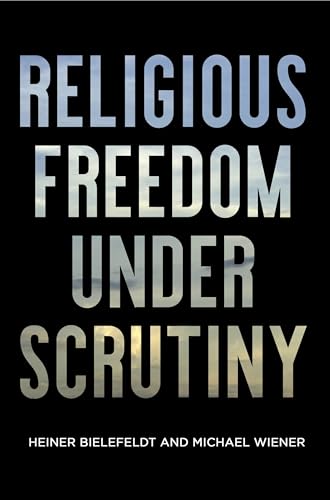 Imagen de archivo de Religious Freedom Under Scrutiny (Pennsylvania Studies in Human Rights) a la venta por Midtown Scholar Bookstore