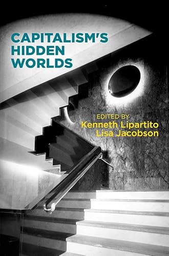 Beispielbild fr Capitalism's Hidden Worlds (Hagley Perspectives on Business and Culture) zum Verkauf von SecondSale