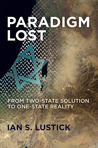 Stock image for Paradigm Lost: From Two-State Solution to One-State Reality for sale by GF Books, Inc.