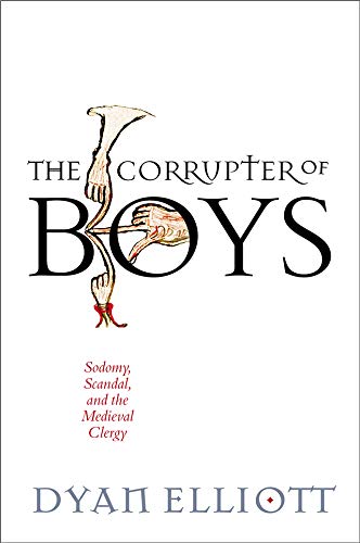 Imagen de archivo de The Corrupter of Boys: Sodomy, Scandal, and the Medieval Clergy (The Middle Ages Series) a la venta por Goodwill Industries of VSB