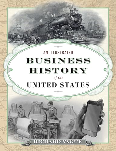 Beispielbild fr An Illustrated Business History of the United States zum Verkauf von Better World Books