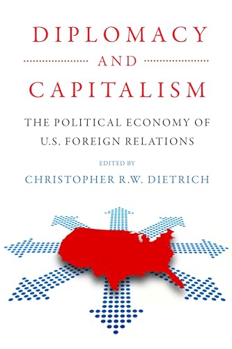 9780812253955: Diplomacy and Capitalism: The Political Economy of U.S. Foreign Relations (Power, Politics, and the World)