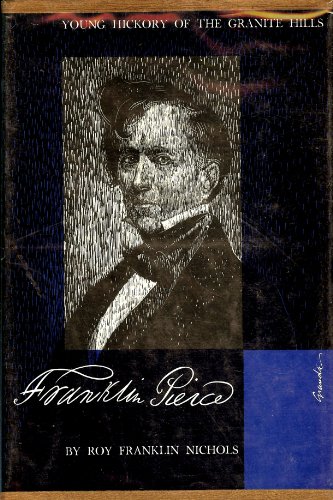 Imagen de archivo de Franklin Pierce: Young Hickory of the Granite Hills a la venta por CJ's Books