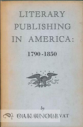 Beispielbild fr Literary Publishing in America, 1790-1850 zum Verkauf von Better World Books