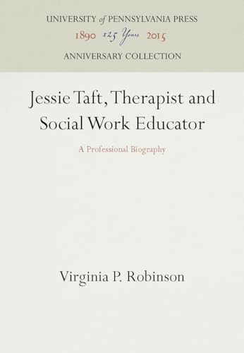 9780812273212: Jessie Taft, Therapist and Social Work Educator: A Professional Biography (Anniversary Collection)
