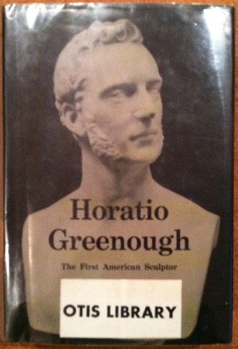 Stock image for Horatio Greenough: The First American Sculptor for sale by 3rd St. Books