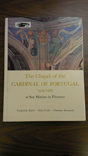 Stock image for The Chapel of the Cardinal of Portugal, 1434-1459, at San Miniato in Florence for sale by Nicholas J. Certo