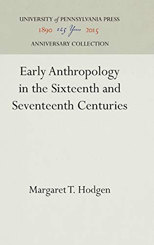 9780812273458: Early Anthropology in the Sixteenth and Seventeenth Centuries (Anniversary Collection)