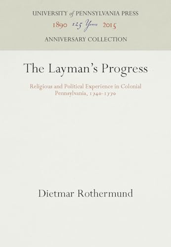 Stock image for The Layman's Progress: Religious and Political Experience in Colonial Pennsylvania, 1740 - 1770. for sale by Plurabelle Books Ltd