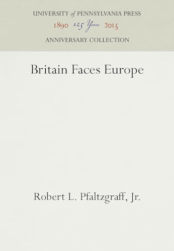 Britain Faces Europe (Anniversary Collection) (9780812275902) by Jr., Robert L. Pfaltzgraff