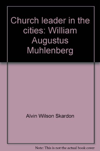 Stock image for Church Leader in the Cities: William Augustus Muhlenberg for sale by Gulf Coast Books