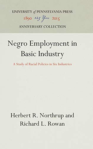 Stock image for Negro Employment in Basic Industry: A Study of Racial Policies in Six Industries (Anniversary Collection) for sale by Books From California