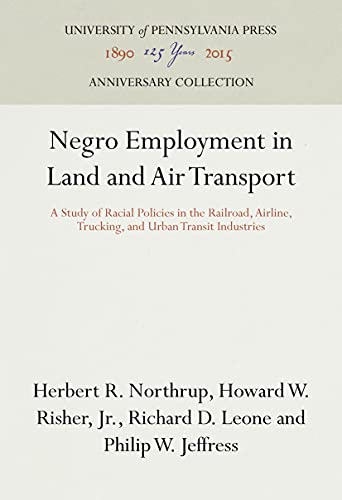 Stock image for Negro Employment in Land and Air Transport: A Study of Racial Policies in the Railroad, Airline, Trucking, and Urban Transit Industries (Studies of Negro Employment,) for sale by Midtown Scholar Bookstore